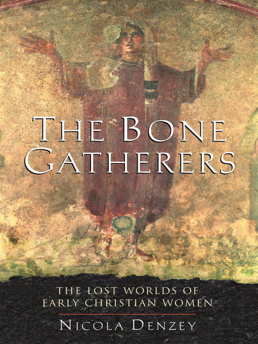 Title details for The Bone Gatherers by Nicola Denzey - Available